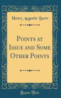 Points at Issue and Some Other Points (Classic Reprint)