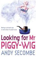 Looking for Mr Piggy-Wig