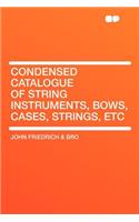 Condensed Catalogue of String Instruments, Bows, Cases, Strings, Etc