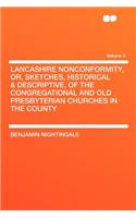 Lancashire Nonconformity, Or, Sketches, Historical & Descriptive, of the Congregational and Old Presbyterian Churches in the County Volume 5: (English)