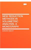 New Reduction Methods in Volumetric Analysis. a Monograph