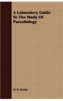 Laboratory Guide to the Study of Parasitology