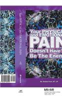 Your Physical And Emotional Pain Doesn't Have To Be The Enemy