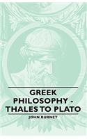 Greek Philosophy - Thales to Plato