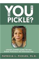 Are You in a Pickle?