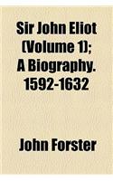 Sir John Eliot (Volume 1); A Biography. 1592-1632: (English)