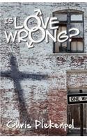 Is Love Wrong?
