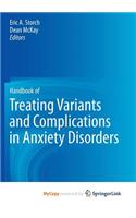 Handbook of Treating Variants and Complications in Anxiety Disorders