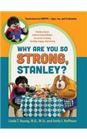 Why Are You So Strong, Stanley? Stanley Shares with His Friend Walter His Secret to Being Healthy, Happy, and Strong