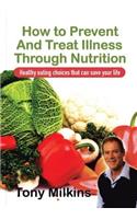 How to Prevent and Treat Illness Through Nutrition