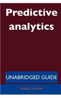 Predictive Analytics - Unabridged Guide