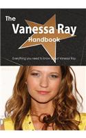 The Vanessa Ray Handbook - Everything You Need to Know about Vanessa Ray: (English)