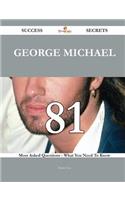 George Michael 81 Success Secrets - 81 Most Asked Questions On George Michael - What You Need To Know