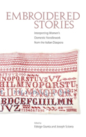 Embroidered Stories: Interpreting Women's Domestic Needlework from the Italian Diaspora