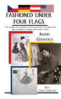 Fashioned Under Four Flags: The Shaping of a Fashion Illustrator in Hitler's Europe and one of America's Leading Department Stores