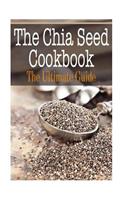 The Chia Seed Cookbook