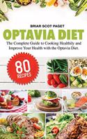 Optavia Diet: The Complete Guide to Cooking Healthily and Improve Your Health with the Optavia Diet.