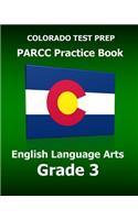 COLORADO TEST PREP PARCC Practice Book English Language Arts Grade 3