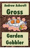 Gross Garden Gobbler