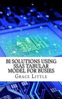 Bi Solutions Using Ssas Tabular Model for Busies: (English)