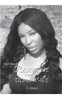 Rescue Me from the Tidal Wave