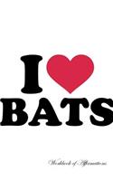 I Love Bats Workbook of Affirmations I Love Bats Workbook of Affirmations: Bullet Journal, Food Diary, Recipe Notebook, Planner, To Do List, Scrapbook, Academic Notepad
