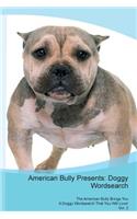 American Bully Presents: Doggy Wordsearch the American Bully Brings You a Doggy Wordsearch That You Will Love! Vol. 2: Doggy Wordsearch the American Bully Brings You a Doggy Wordsearch That You Will Love! Vol. 2