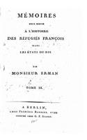 Mémoires pour servir à l'histoire des réfugiés françois dans les États du roi - Tome IX
