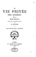 La Vie Privée des Anciens
