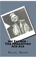 My Father - The Forgotten Air Ace