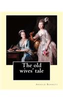 The old wives' tale. By