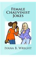 Female Chauvinist Jokes