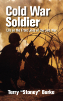 Cold War Soldier: Life on the Front Lines of the Cold War