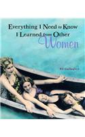 Everything I Need to Know I Learned from Other Women