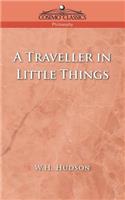 A Traveller in Little Things