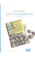 The Very Best of Yes, It's a Scrapbook!: Creative Albums, Photo Decor & Decorative Journals