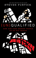 (Un) Qualified: How God Uses Broken People to Do Big Things