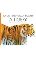 Do You Really Want to Meet a Tiger?