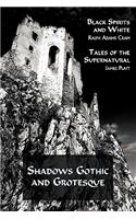 Shadows Gothic and Grotesque (Black Spirits and White; Tales of the Supernatural)