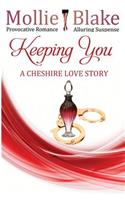 Keeping You: A Cheshire Love Story