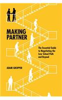 Making Partner: The Essential Guide to Negotiating the Law School Path and Beyond