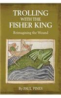 Trolling with the Fisher King