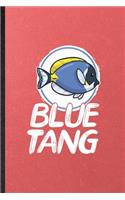 Blue Tang: Lined Notebook For Deep Sea Blue Tang. Funny Ruled Journal For Butterflyfish Diver Swim. Unique Student Teacher Blank Composition/ Planner Great For