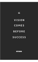 vision comes