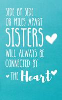 Side By Side Or Miles Apart Sisters: From Sister Cute Gifts for Valentines Day, Funny, Christmas, Birthday Presents