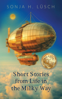 Short Stories from Life in the Milky Way