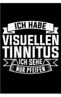 Ich Habe Visuellen Tinnitus Ich Sehe Nur Pfeifen: Liniertes Notizbuch Din-A5 Heft für Notizen