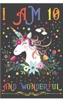 I am 10 and Wonderful: Unicorn Journal for Birthday 10 Years Old Gift for Women, Teen Girls.