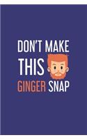 Don't make this Ginger snap: Freckles I Ginger I Red Hair I Beard I Fun Quote I Red Head