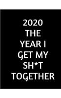 2020 The Year I Get My Sh*t Together